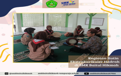 KEGIATAN RUTIN EKSTRAKURIKULER HADRAH DI SMK BAITUL HIKMAH